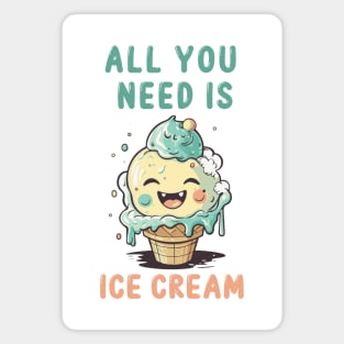 All you need is ice cream Magnet